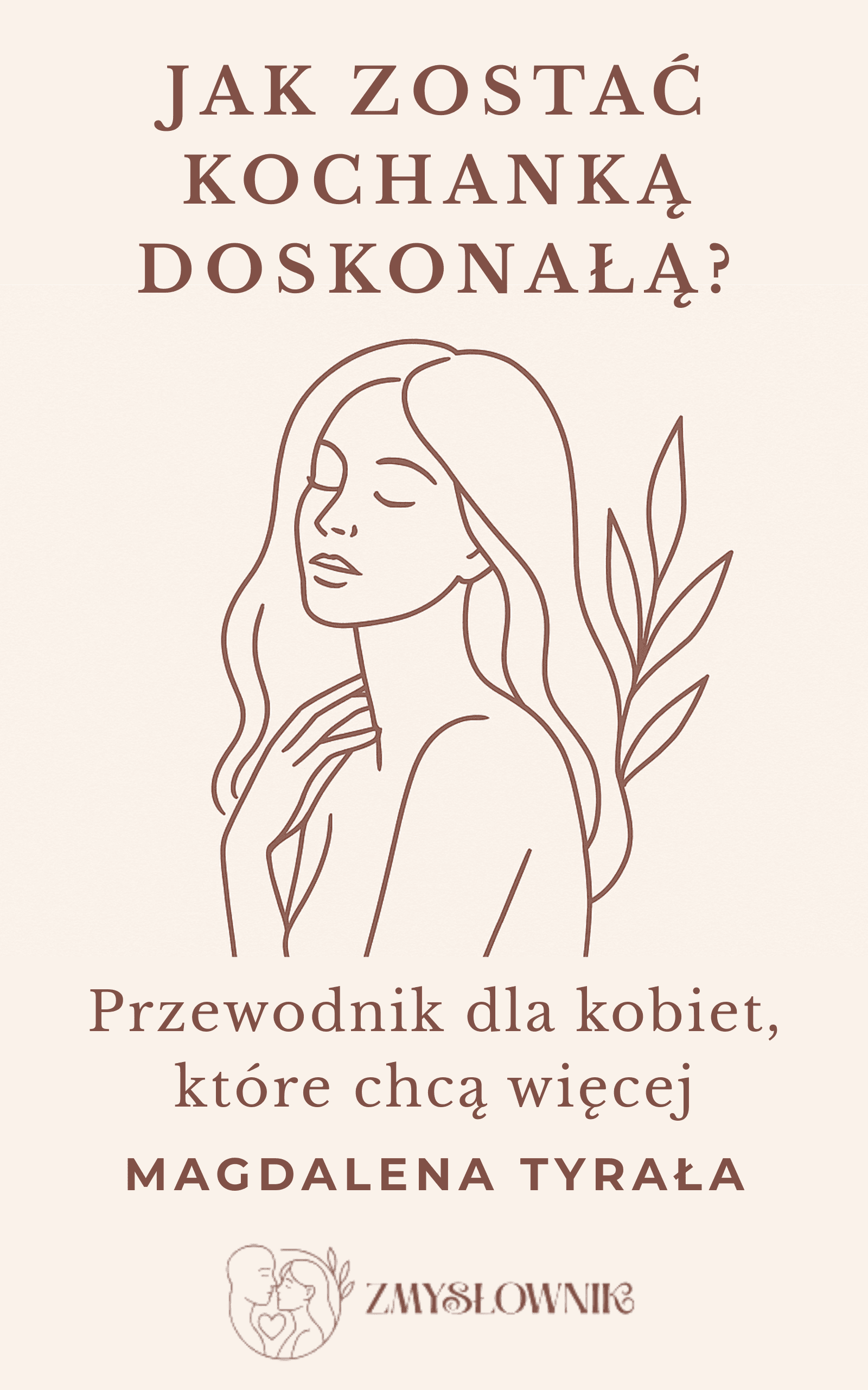 Jak zostać kochanką doskonałą? - Przewodnik dla kobiet, które chcą więcej